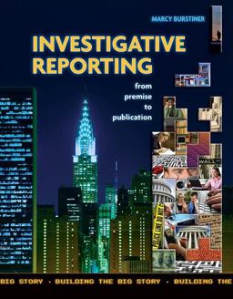 Investigative Reporting from Premise to Publication Building the Big Story  9781890871918 Front Cover
