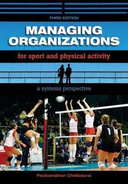 Managing Organizations for Sport and Physical Activity : A Systems Perspective 3rd 9781890871932 Front Cover
