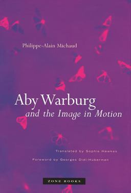 Aby Warburg and the Image in Motion  9781890951405 Front Cover