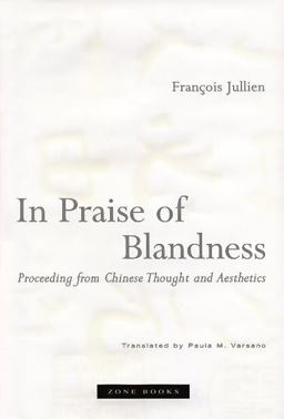 In Praise of Blandness Proceeding from Chinese Thought and Aesthetics  9781890951412 Front Cover