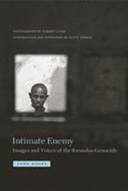 Intimate Enemy Images and Voices of the Rwandan Genocide  9781890951634 Front Cover
