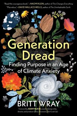 Generation Dread Finding Purpose in an Age of Climate Anxiety  9781891011214 Front Cover