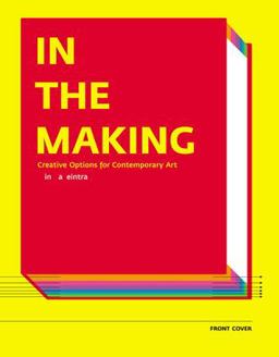 In the Making Creative Options for Contemporary Art  9781891024597 Front Cover