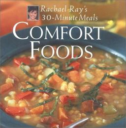 Comfort Foods Rachael Ray's 30-Minute Meals  9781891105050 Front Cover
