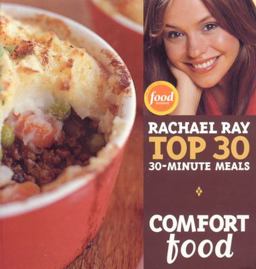 Comfort Food Rachael Ray Top 30 30-Minute Meals 2nd 9781891105234 Front Cover