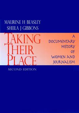 Taking Their Place A Documentary History of Women and Journalism 2nd 9781891136078 Front Cover