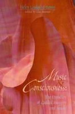 Music and Consciousness The Evolution of Guided Imagery and Music  9781891278105 Front Cover
