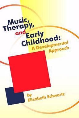 Music, Therapy, and Early Childhood : A Developmental Approach  9781891278532 Front Cover