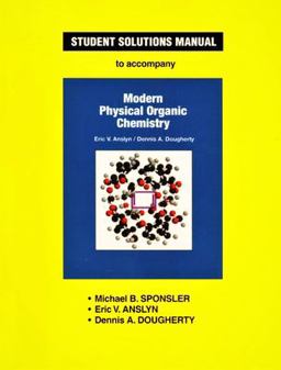 Student Solutions Manual for Modern Physical Organic Chemistry  9781891389368 Front Cover