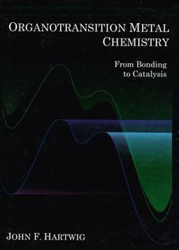 Organotransition Metal Chemistry From Bonding to Catalysis  9781891389535 Front Cover