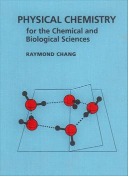 Physical Chemistry for the Chemical and Biological Sciences