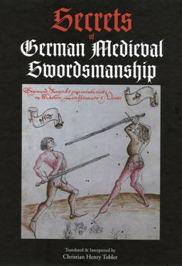 Secrets of German Medieval Swordsmanship Sigmund Ringeck's Commentaries on Johannes Liechtenauer's Verse 1st 2002 9781891448072 Front Cover