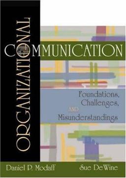 Organizational Communication Foundations, Challenges and Misunderstandings  9781891487576 Front Cover