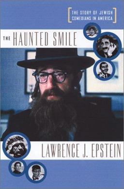 Haunted Smile The Story of Jewish Comedians in America  9781891620713 Front Cover