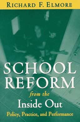 School Reform from the Inside Out Policy, Practice, and Performance  9781891792243 Front Cover