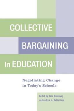Collective Bargaining in Education Negotiating Change in Today's Schools  9781891792717 Front Cover
