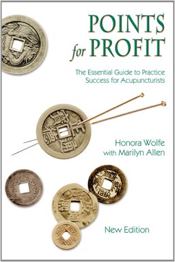 Points for Profit The Essential Guide to Practice Success for Acupuncturists 5th 9781891845642 Front Cover