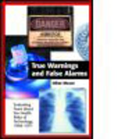 True Warnings and False Alarms Evaluating Fears about the Health Risks of Technology, 1948-1971  9781891853562 Front Cover