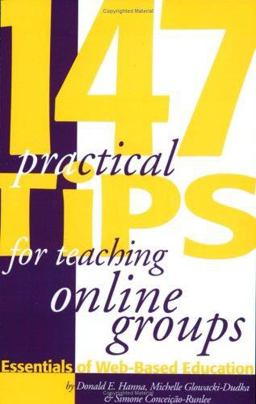147 Practical Tips for Teaching Online Groups Essentials of Web-Based Education  9781891859342 Front Cover