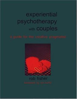 Experiential Psychotherapy with Couples A Guide for the Creative Pragmatist  9781891944970 Front Cover