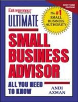 Entrepreneurï¿½ Magazine's Ultimate Small Business Advisor All You Need to Know 3rd 9781891984464 Front Cover