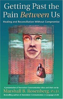 Getting Past the Pain Between Us Healing and Reconciliation Without Compromise  9781892005076 Front Cover