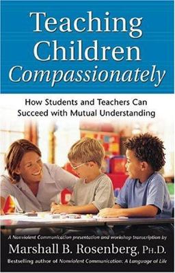 Teaching Children Compassionately How Students and Teachers Can Succeed with Mutual Understanding  9781892005113 Front Cover