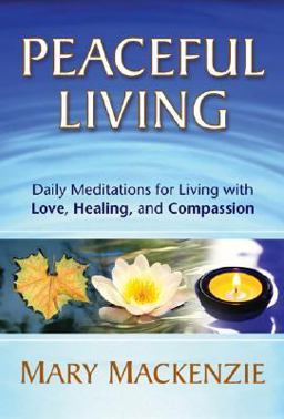 Peaceful Living Daily Meditations for Living with Love, Healing, and Compassion  9781892005199 Front Cover