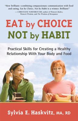 Eat by Choice, Not by Habit Practical Skills for Creating a Healthy Relationship with Your Body and Food  9781892005205 Front Cover