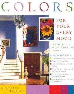 Colors for Your Every Mood Discover Your True Decorating Colors  9781892123381 Front Cover
