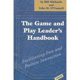 Game and Play Leaders' Handbook Facilitating Fun and Positive Interaction  9781892132024 Front Cover