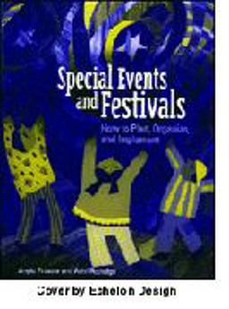 Special Events and Festivals : How to Plan, Organize, and Implement 1st 9781892132406 Front Cover