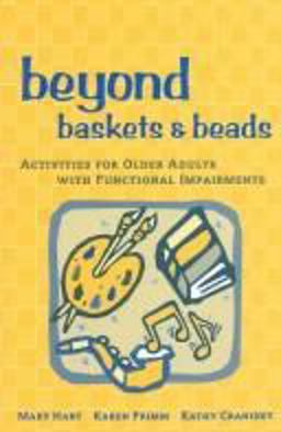 Beyond Baskets and Beads Activities for Older Adults with Functional Impairments  9781892132420 Front Cover