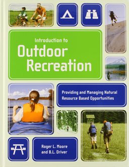 Introduction To Outdoor Recreation Providing and Managing Natural Resource Based Opportunities  9781892132505 Front Cover