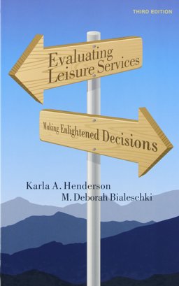 Evaluating Leisure Services Making Enlightened Decisions, Third Edition  9781892132888 Front Cover