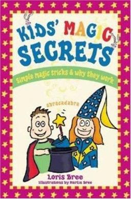 Kids' Magic Secrets Simple Magic Tricks and Why They Work  9781892147080 Front Cover