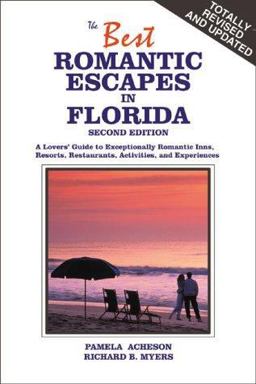 Best Romantic Escapes in Florida A Lovers' Guide to Exceptionally Romantic Inns, Resorts, Restaurants, Activities and Experiences 2nd 9781892285010 Front Cover