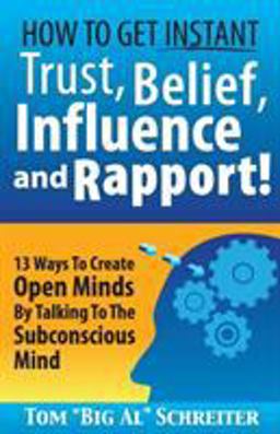 How to Get Instant Trust, Belief, Influence and Rapport!