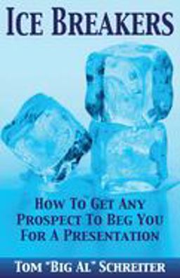 Ice Breakers! How to Get Any Prospect to Beg You for a Presentation