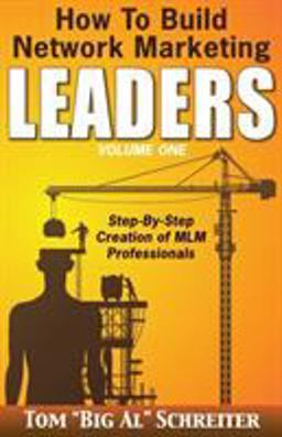 How to Build Network Marketing Leaders Volume One