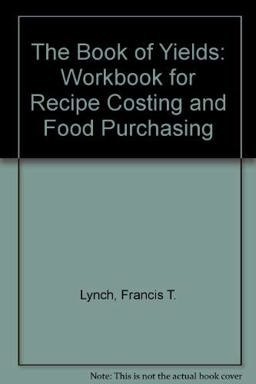 The Book of Yields Workbook for Recipe Costing and Food Purchasing