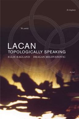 Lacan: Topologically Speaking  9781892746764 Front Cover