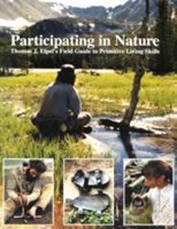 Participating in Nature Thomas J. Elpel's Field Guide to Primitive Living Skills 4th 2001 Revised  9781892784049 Front Cover