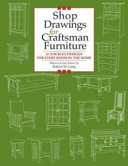 Shop Drawings for Craftsman Furniture 27 Stickley Designs for Every Room in the Home  9781892836120 Front Cover