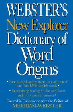 Webster's New Explorer Dictionary of Word Origins 1st 9781892859662 Front Cover