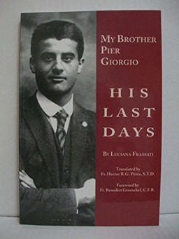 My Brother Pier Giorgio : His Last Days 1st 2003 9781892875174 Front Cover
