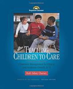 Teaching Children to Care Classroom Management for Ethical and Academic Growth, K-8 2nd 9781892989086 Front Cover