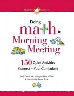 Doing Math in Morning Meeting 150 Quick Activities That Connect to Your Curriculum  9781892989376 Front Cover