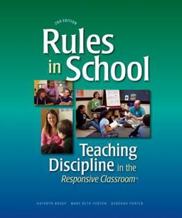 Rules in School, 2nd Ed Teaching Discipline in the Responsive Classroom 2nd 9781892989420 Front Cover