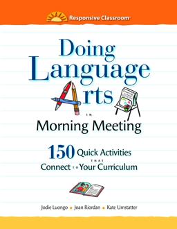 Doing Language Arts in Morning Meeting 150 Quick Activities That Connect to Your Curriculum  9781892989802 Front Cover